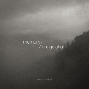 Cameron Mizell - Memory / Imagination