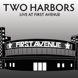 Two Harbors - Live At First Avenue